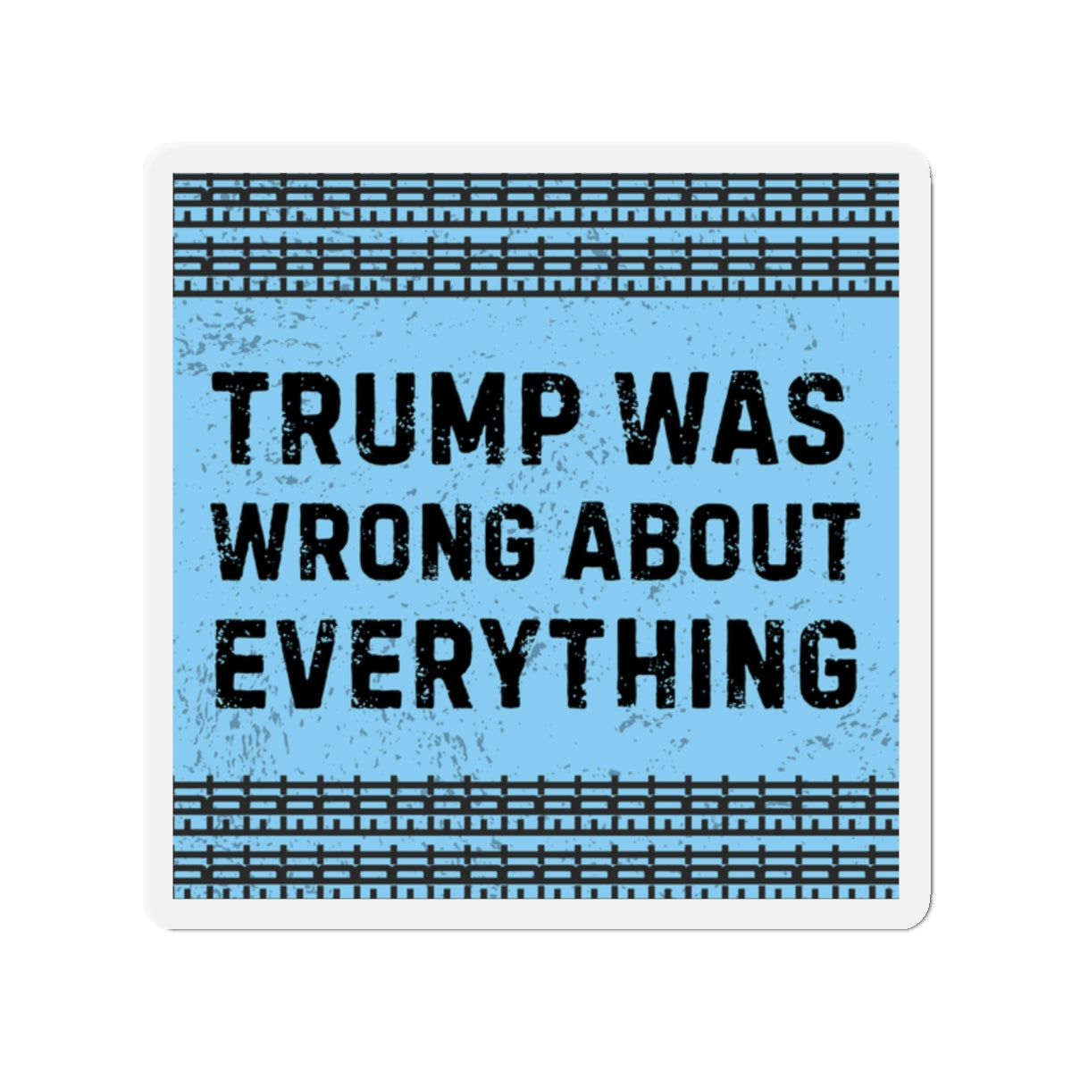 Political Magnet FDT Anti Trump Was Wrong About Everything Protest Car Magnet Political Decal Activism Gear Resist Anti-Fascism Resistance