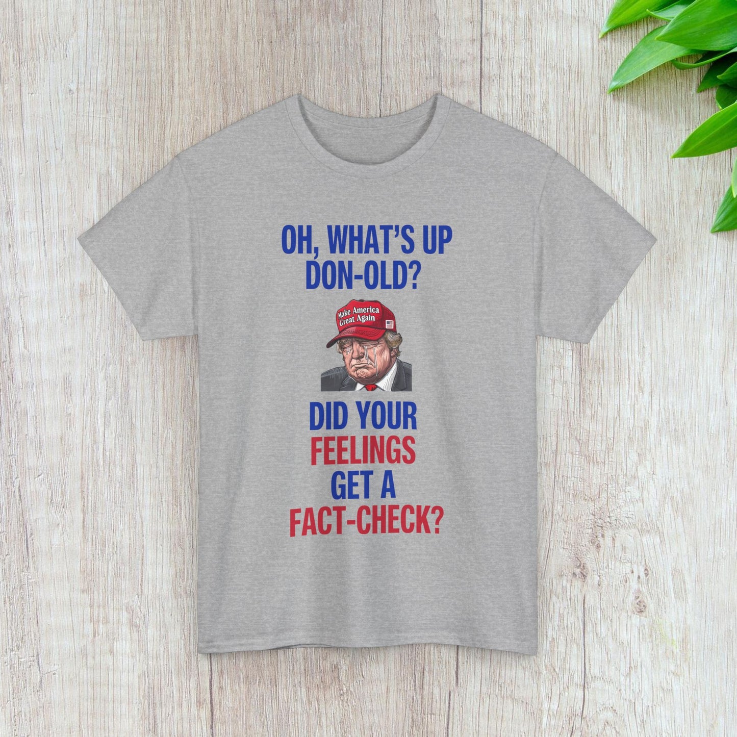 Did Your Feelings Get a Fact-Check? Shirt- Humorous Anti-Fascism Tee-  Democrat Presidential Election T-Shirt