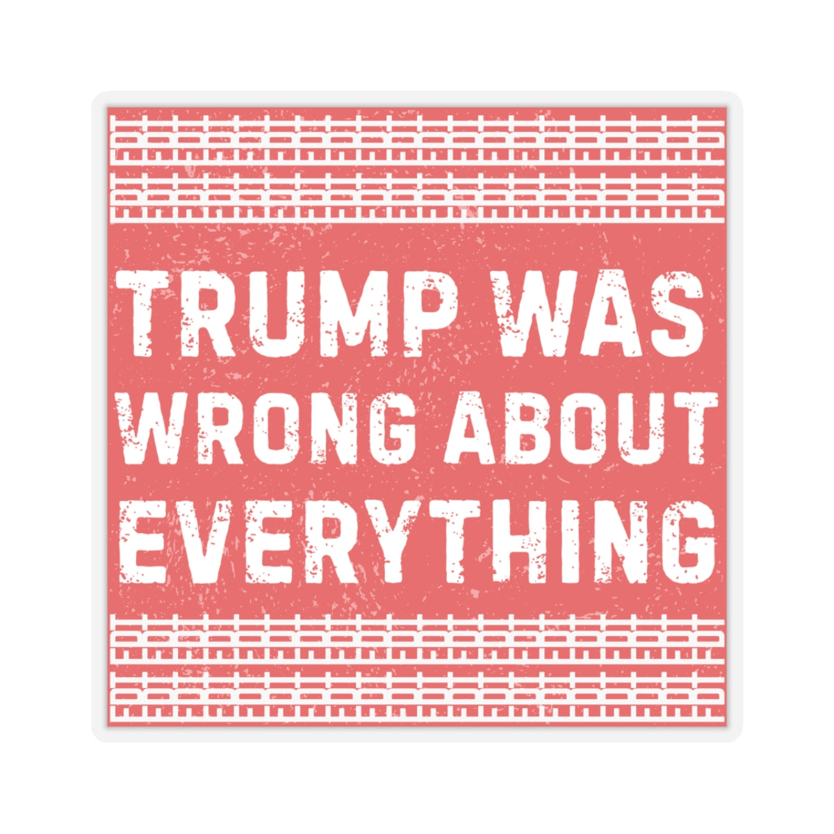 Resist Sticker FDT Anti Trump Was Wrong About Everything Political Decal Protest Sticker Activist Anti-Fascism Resistance Decal