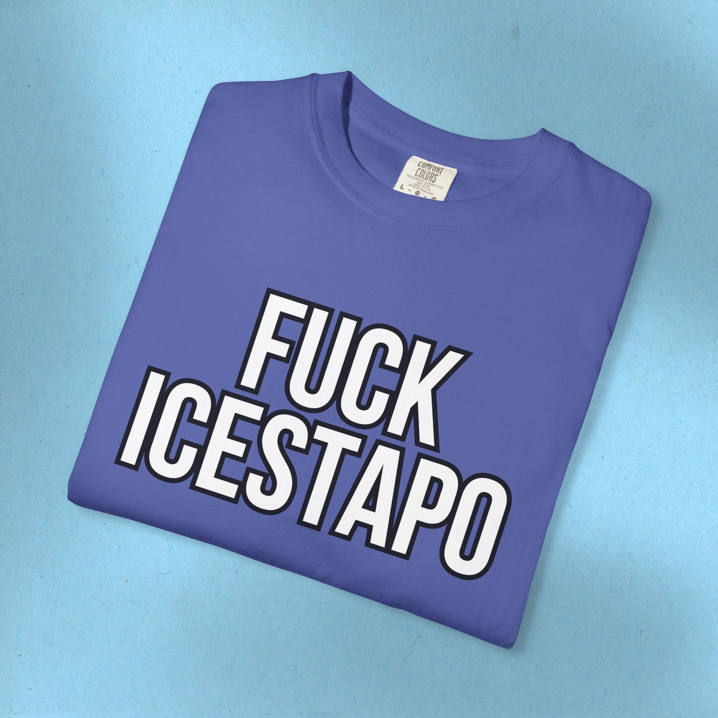 F*ck ICESTAPO Tee Protest Shirt Foxtrot Delta Tango Fck Donald Trump Anti-Fascism Abolish ICE Gestapo Comfort Colors Ring-Spun Cotton Tshirt