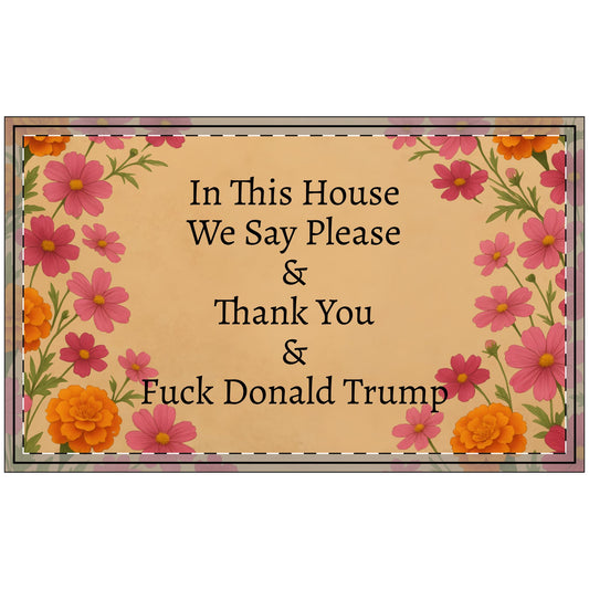 Funny Political Doormat Polyester Non-Slip Rubber In This House We Say Please & Thank You + F*ck Donald Trump Entryway Welcome Floor Mat