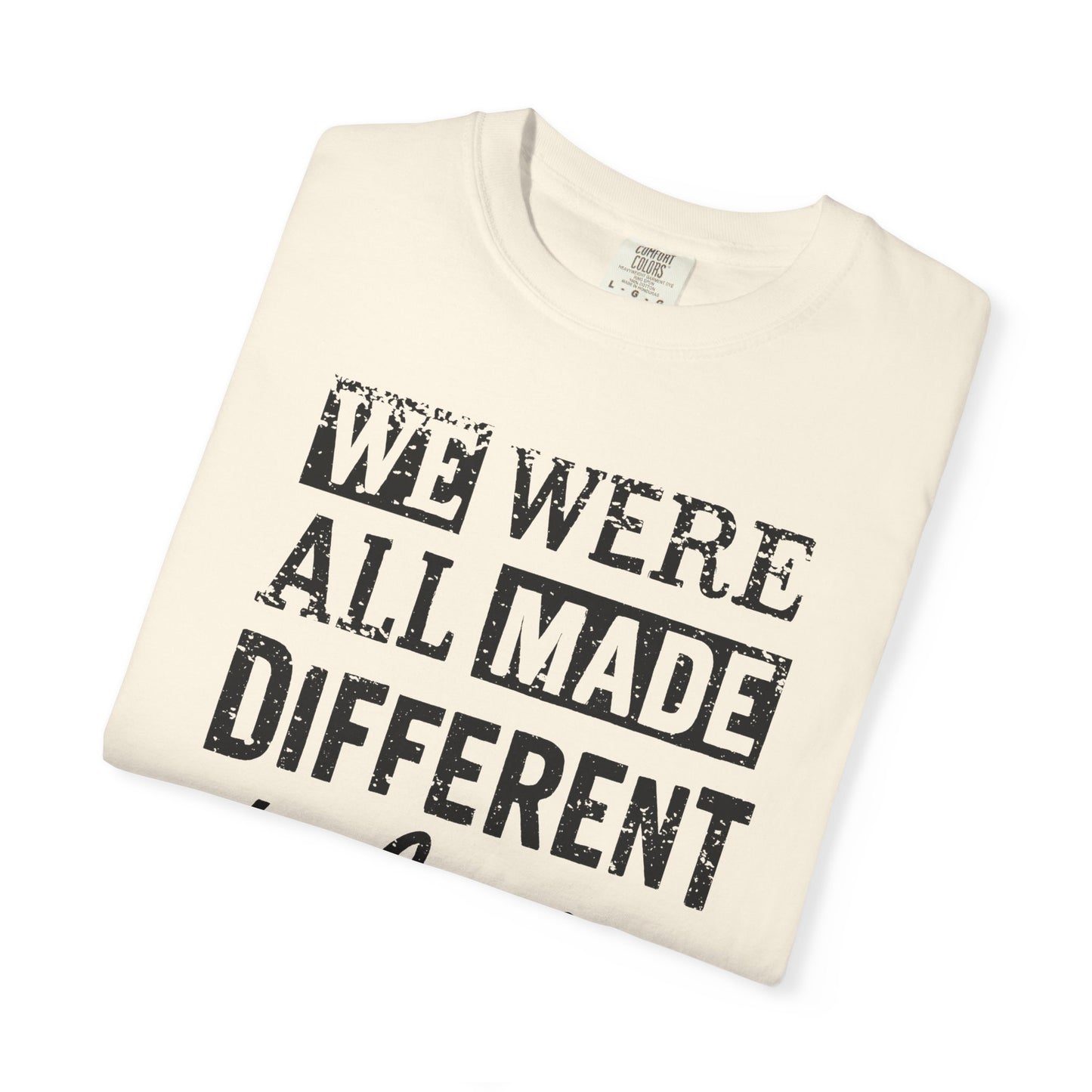 We Were All Made Different Protest Shirt Social Justice T-Shirt Anti-Trump Merch Comfort Colors Anti-Fascism Resistance Gear Protest Apparel