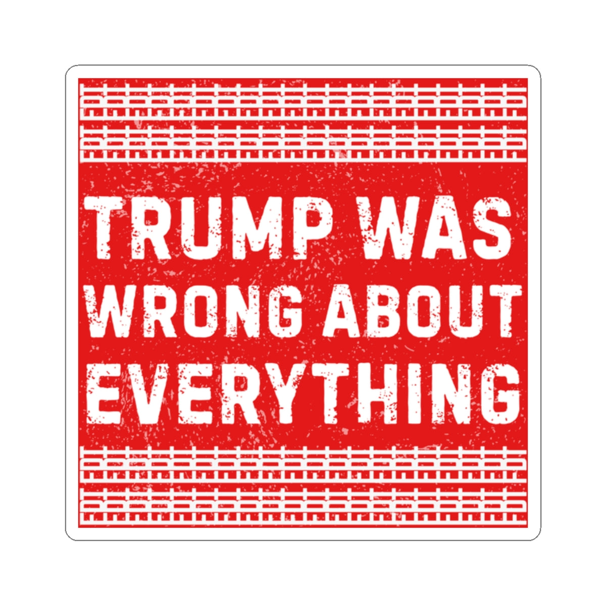 Resist Sticker FDT Anti Trump Was Wrong About Everything Political Decal Protest Sticker Activist Anti-Fascism Resistance Decal