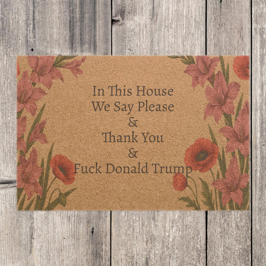 FDT Funny Political Doormat Coir Coconut Fiber In This House We Say Please & Thank You + F*ck Donald Trump Housewarming Entryway Welcome Mat