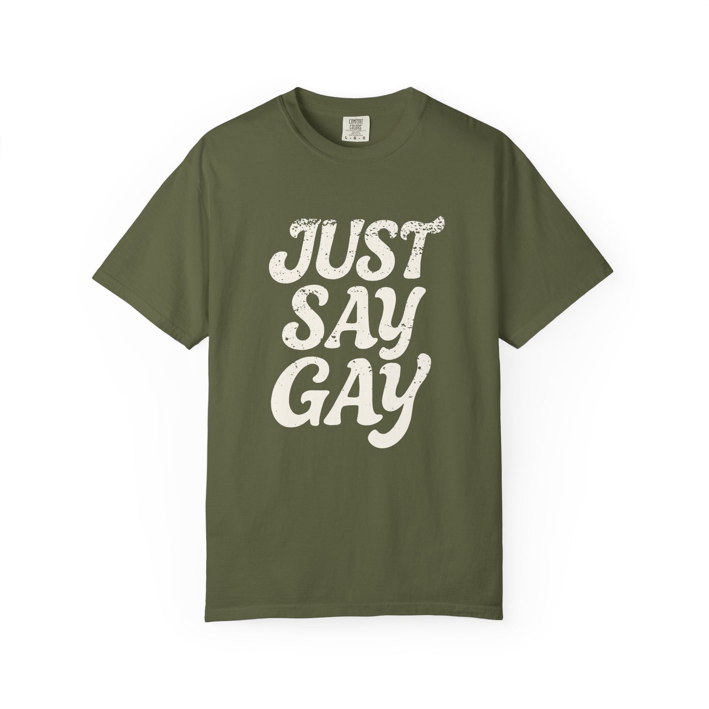 Just Say Gay Protest Shirt Social Justice LGBTQ T-Shirt Comfort Colors Anti-Fascism Resist Queer Gay Lesbian Bisexual Transgender Apparel