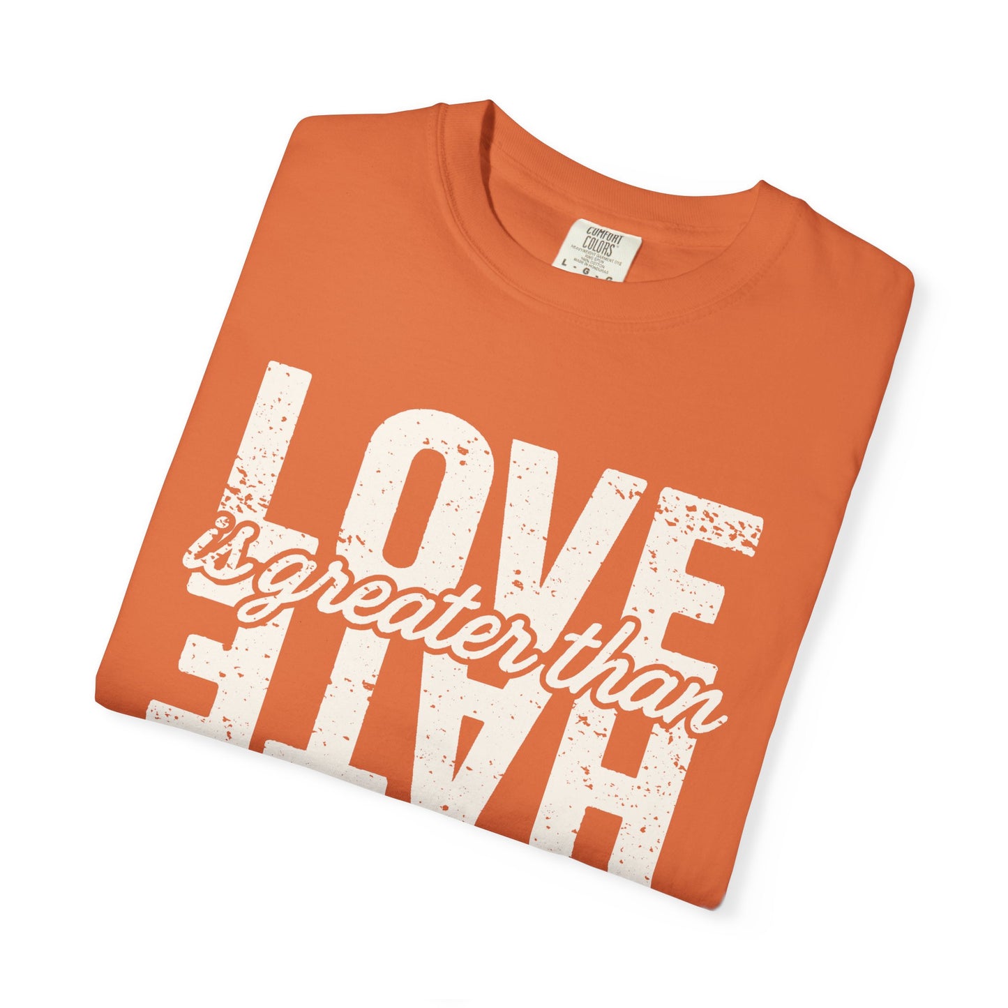 Protest Shirt Love Is Greater Than Hate Social Justice T-Shirt Anti-Trump Merch Comfort Colors Anti-Fascism Resistance Gear Protest Apparel