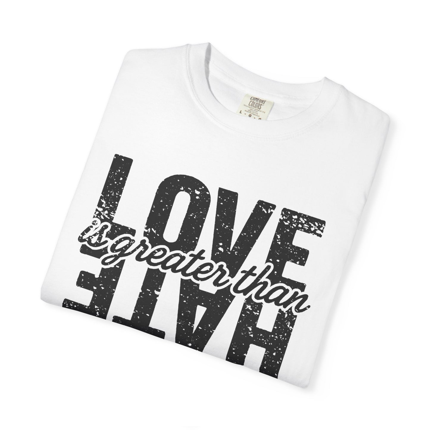 Protest Shirt Love Is Greater Than Hate Social Justice T-Shirt Anti-Trump Merch Comfort Colors Anti-Fascism Resistance Gear Protest Apparel