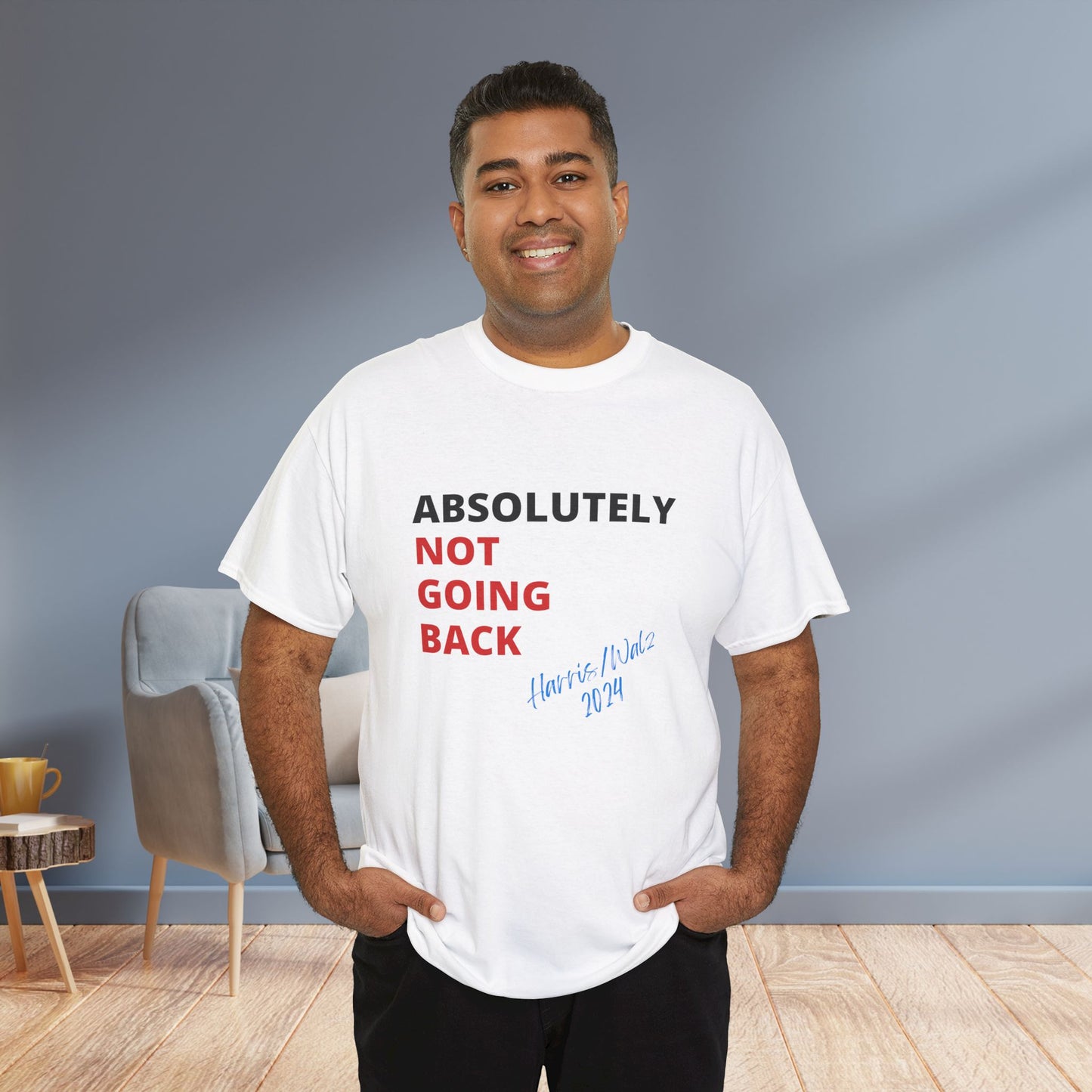 Absolutely Not Going Back Shirt- We're Not Going Back Tee-  Democrat Presidential Election T-Shirt