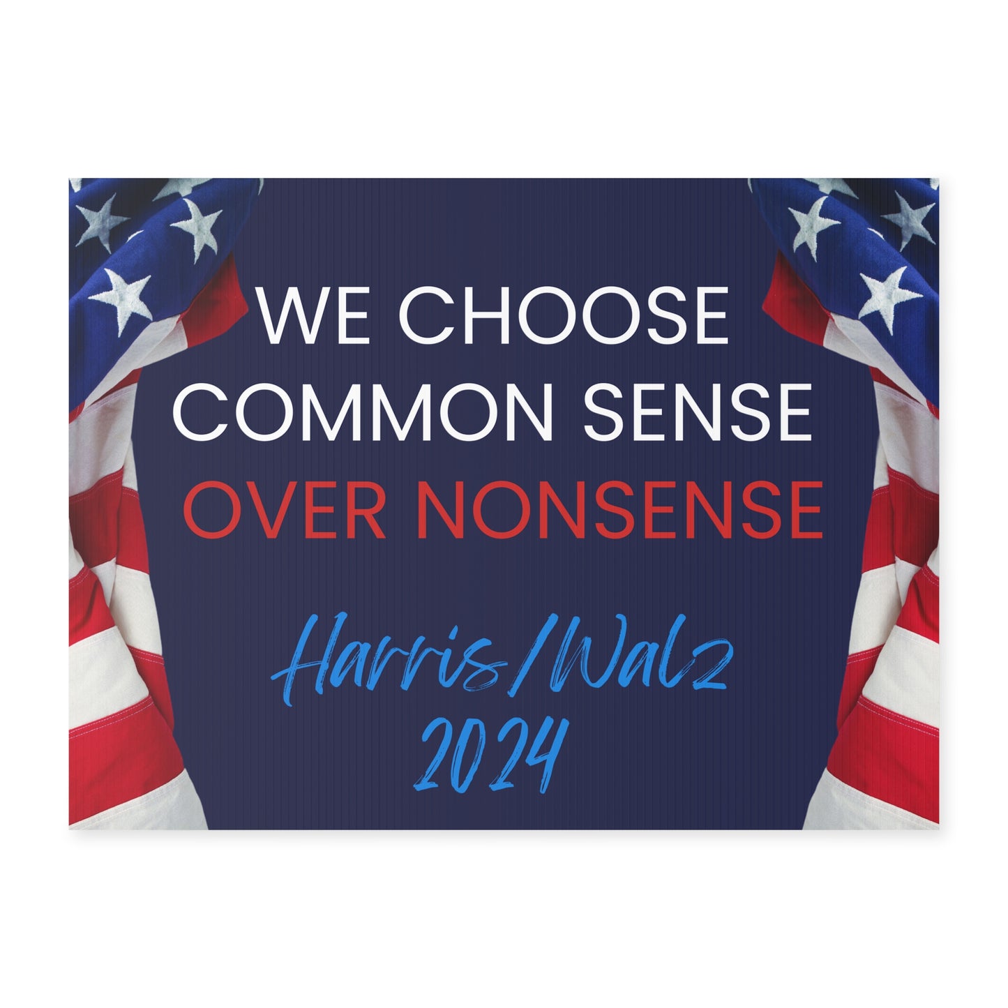 We Choose Common Sense Over Nonsense Yard Sign - Harris/Walz 2024 Sign - Patriotic Election Political Decor