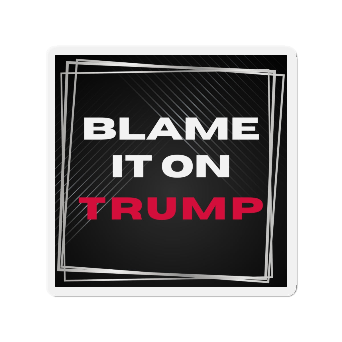 Political Magnet Anti-Trump Merch Blame It On Trump Car Magnet Political Decal FDT Resist Protest Activism Gear Anti-Fascism Resistance Sign