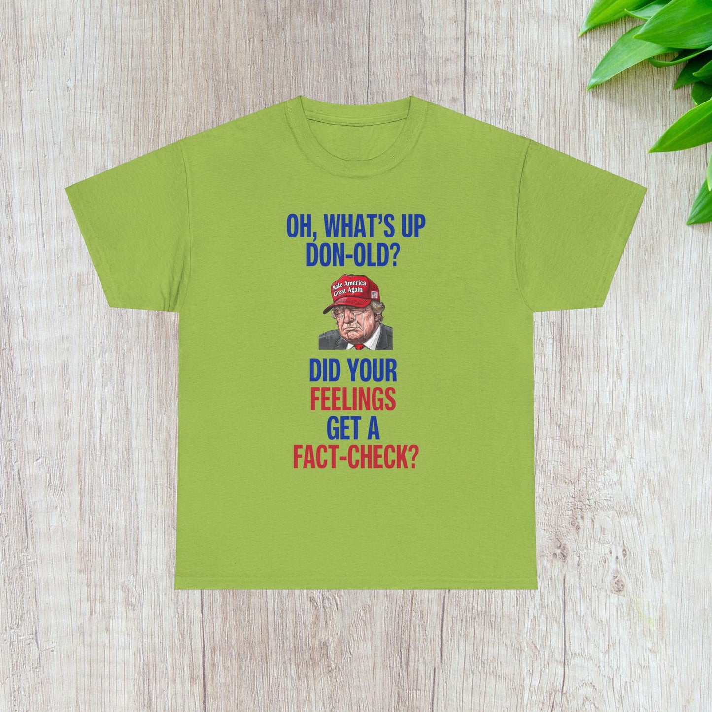 Did Your Feelings Get a Fact-Check? Shirt- Humorous Anti-Fascism Tee-  Democrat Presidential Election T-Shirt