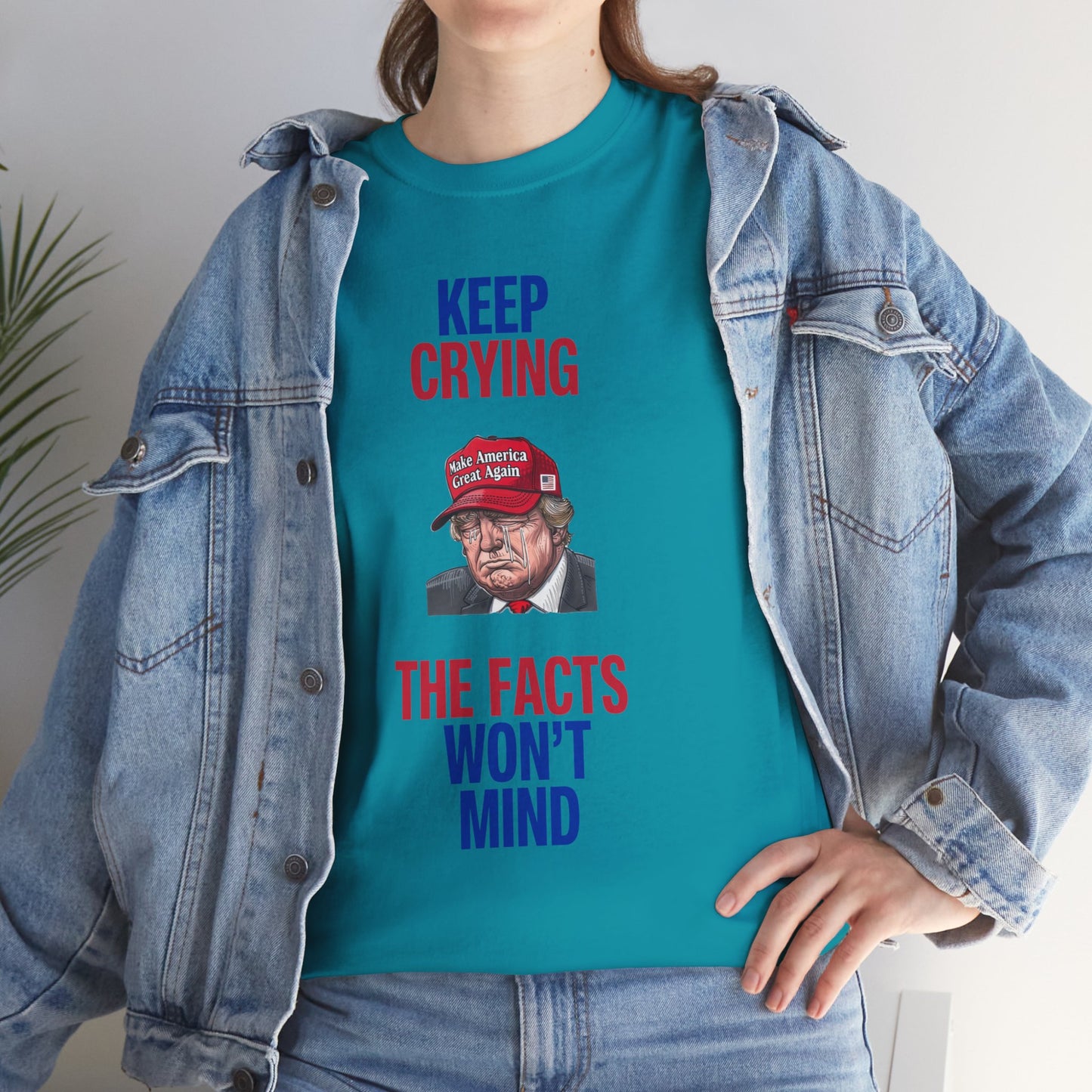 Keep Crying Facts Won't Mind Shirt- Humorous Anti-Fascism Tee-  Democrat Presidential Election T-Shirt