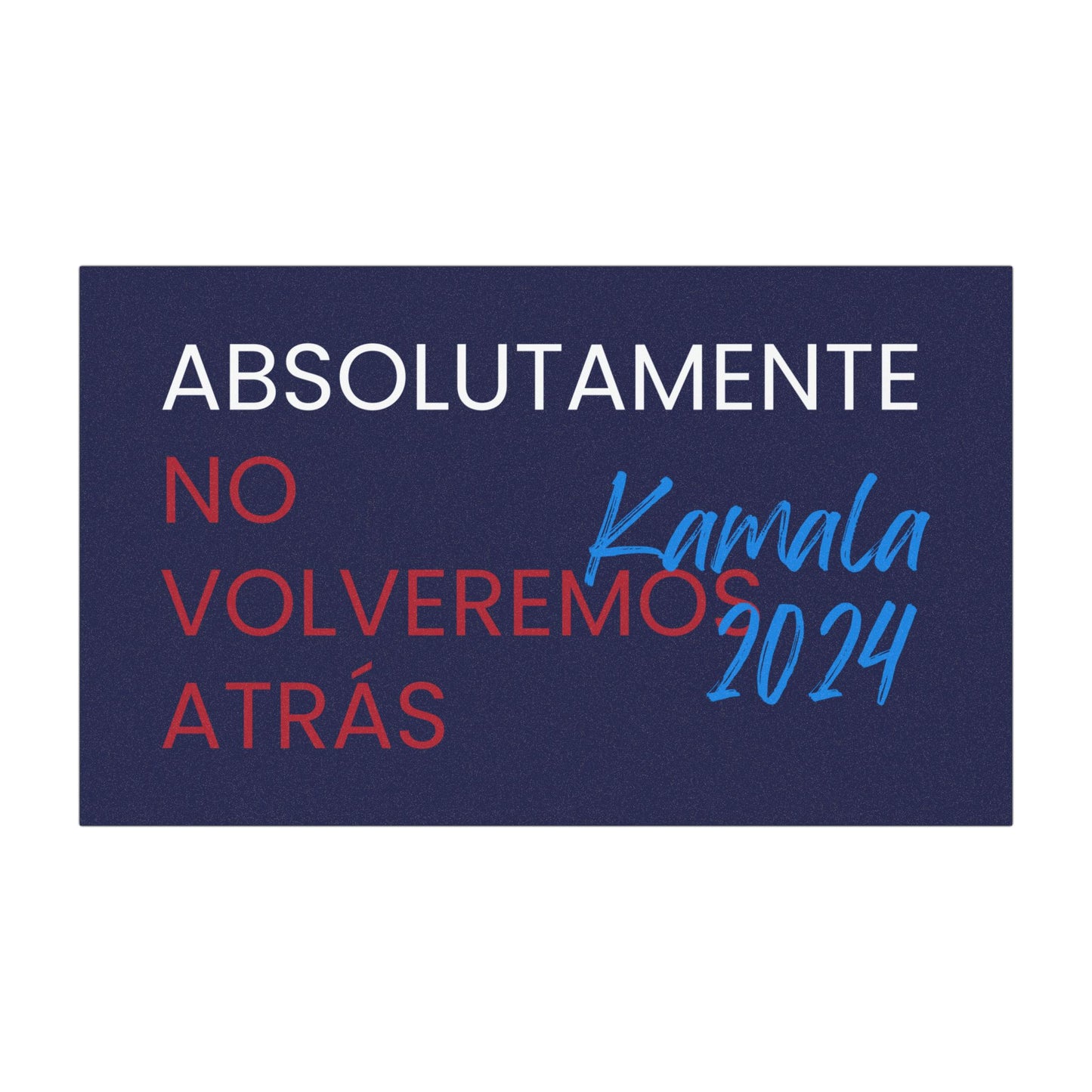 Absolutamente No Volveremos Atrás Car Magnet - Harris/Walz 2024 Magnet in Spanish