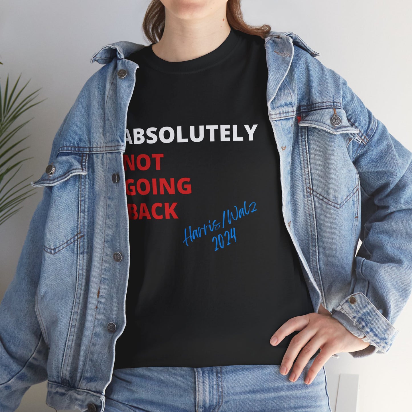 Absolutely Not Going Back Shirt- We're Not Going Back Tee-  Democrat Presidential Election T-Shirt