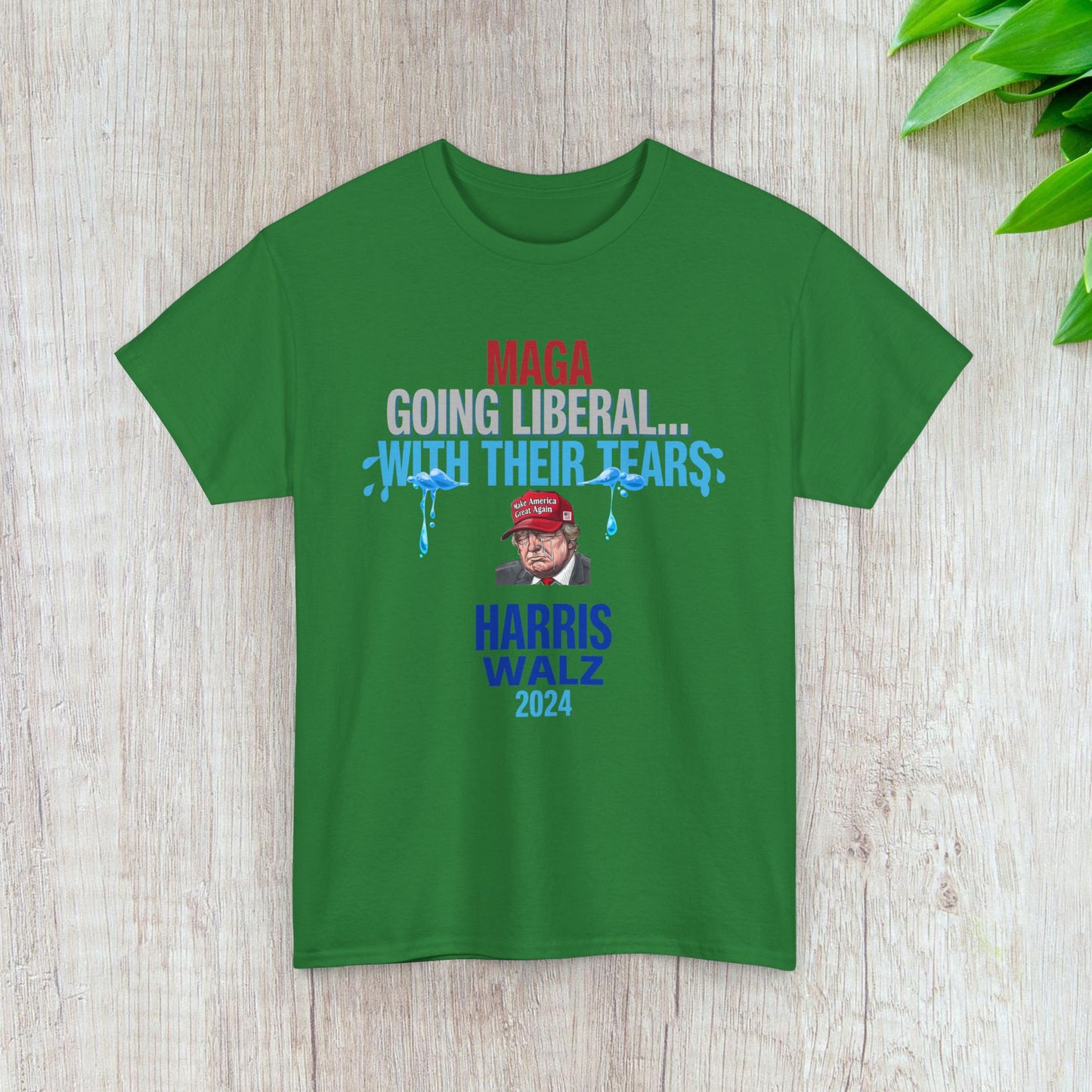 MAGA Going Liberal With Their Tears Shirt- Harris Walz Tee-  Democrat Presidential Election T-Shirt