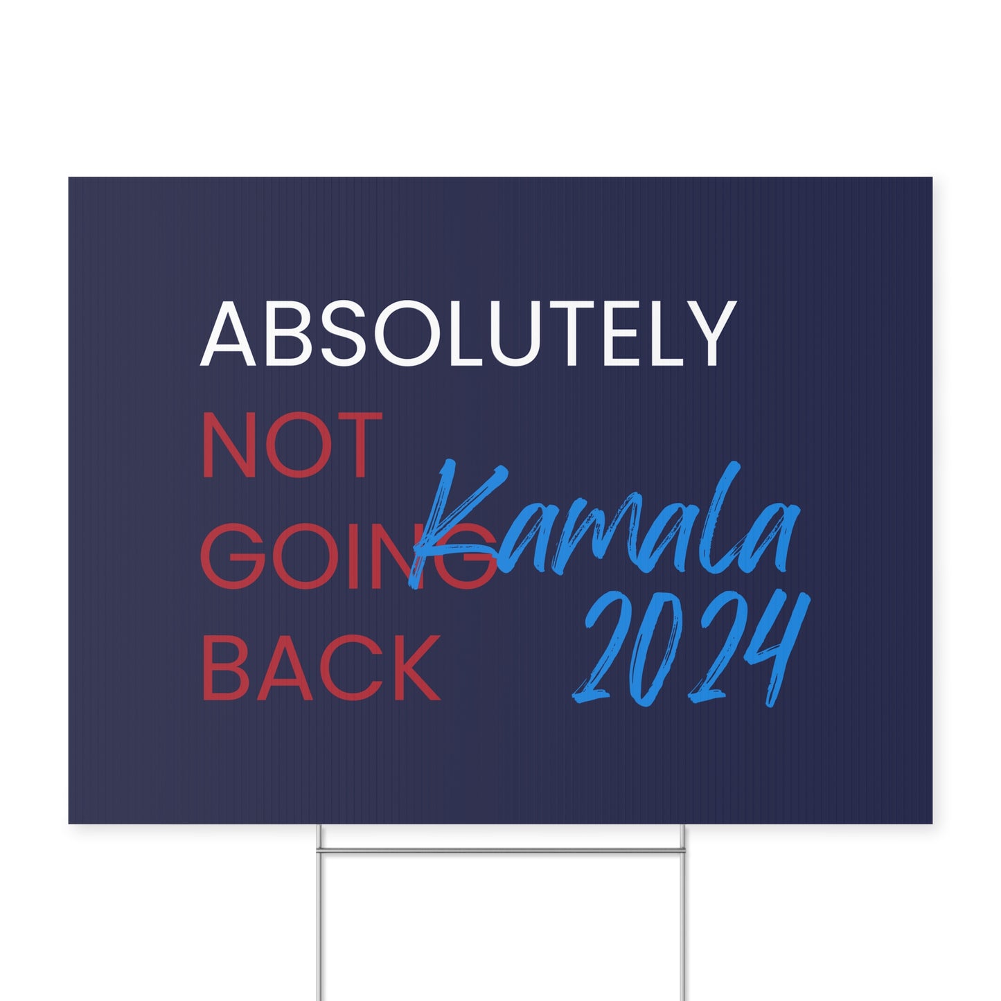 Absolutely Not Going Back Yard Sign - Kamala 2024 Sign - Patriotic Election Political Decor