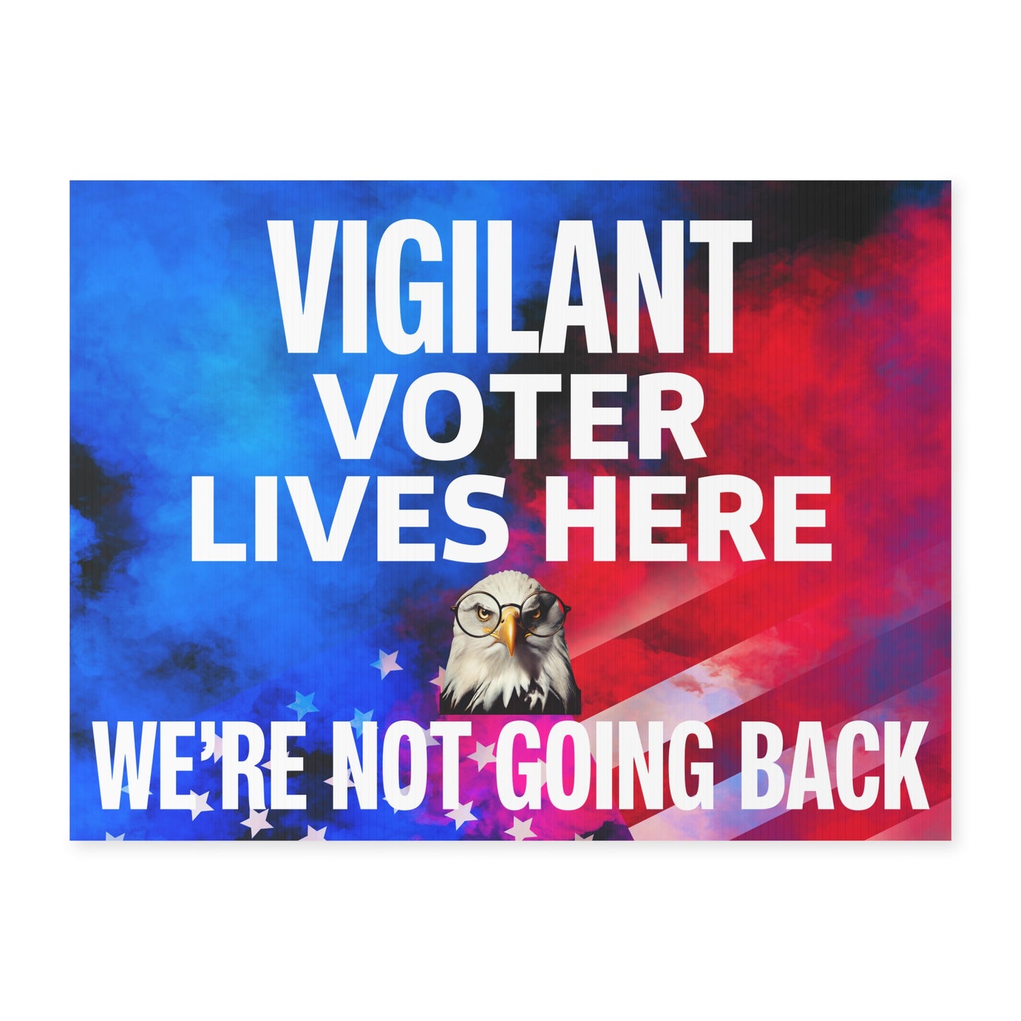 Vigilant Voter Lives Here Sign - We're Not Going Back Yard Sign - Patriotic Election Political Decor