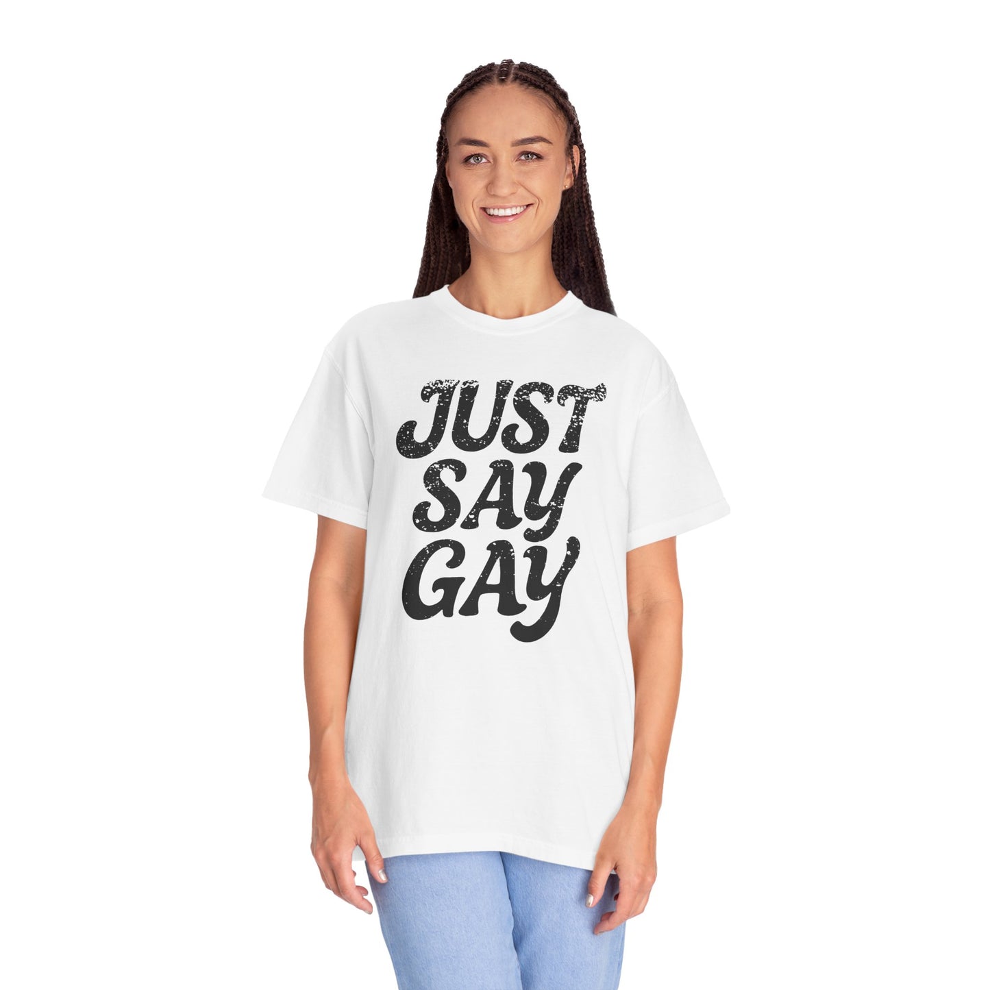 Just Say Gay Protest Shirt Social Justice LGBTQ T-Shirt Comfort Colors Anti-Fascism Resist Queer Gay Lesbian Bisexual Transgender Apparel