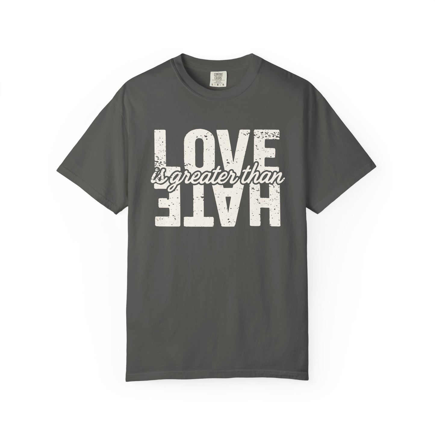 Protest Shirt Love Is Greater Than Hate Social Justice T-Shirt Anti-Trump Merch Comfort Colors Anti-Fascism Resistance Gear Protest Apparel