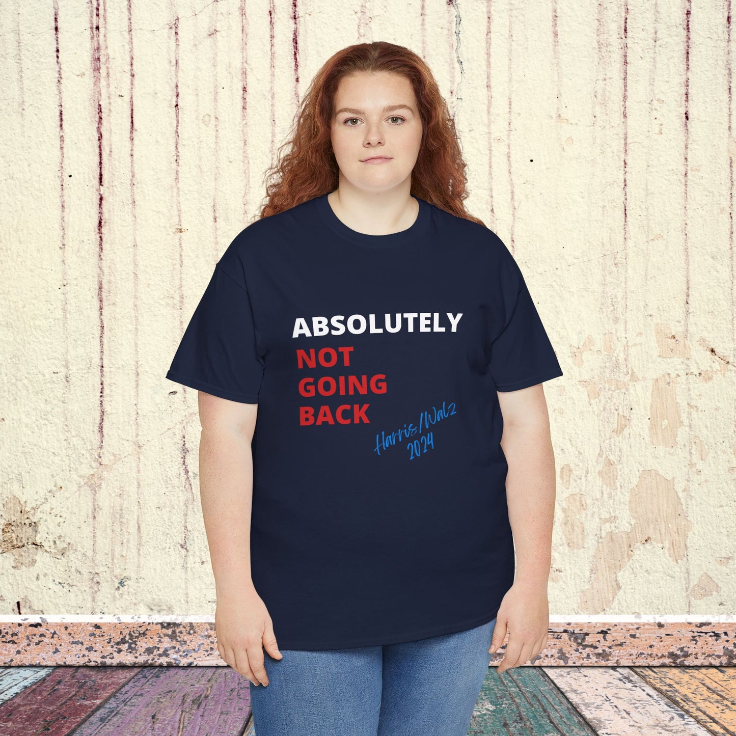 Absolutely Not Going Back Shirt- We're Not Going Back Tee-  Democrat Presidential Election T-Shirt