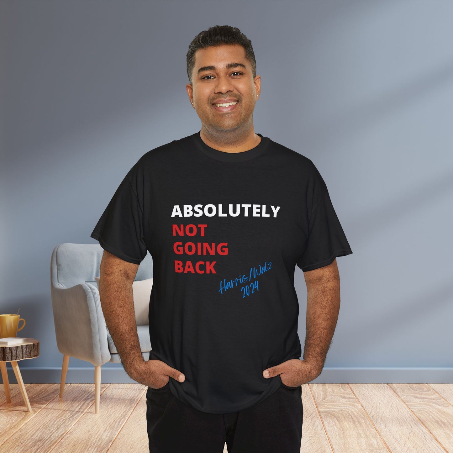 Absolutely Not Going Back Shirt- We're Not Going Back Tee-  Democrat Presidential Election T-Shirt