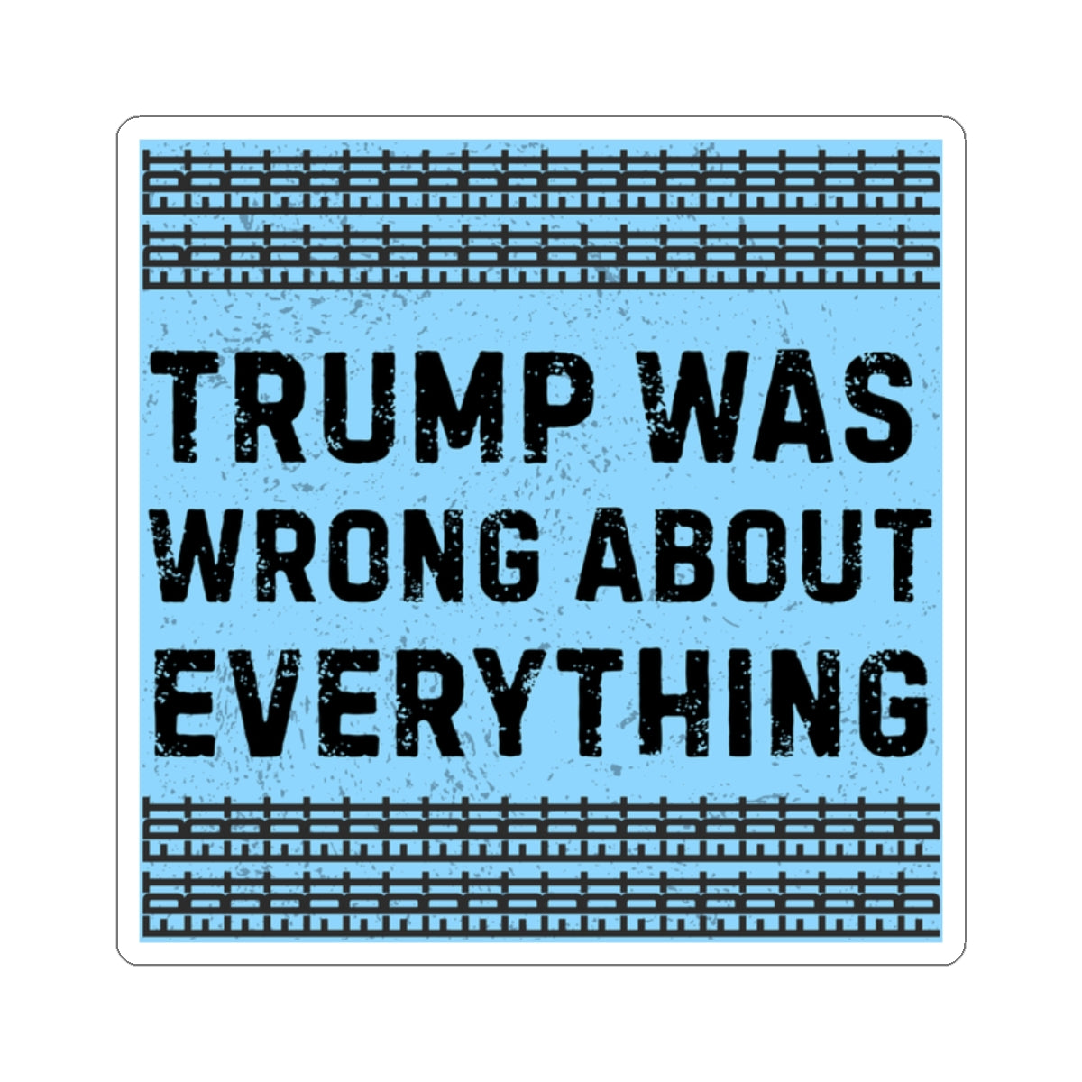 Resist Sticker FDT Anti Trump Was Wrong About Everything Political Decal Protest Sticker Activist Anti-Fascism Resistance Decal