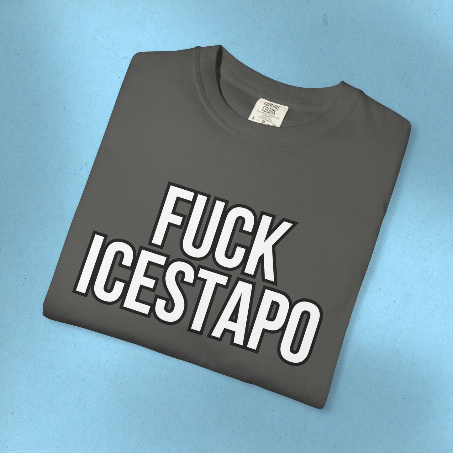 F*ck ICESTAPO Tee Protest Shirt Foxtrot Delta Tango Fck Donald Trump Anti-Fascism Abolish ICE Gestapo Comfort Colors Ring-Spun Cotton Tshirt