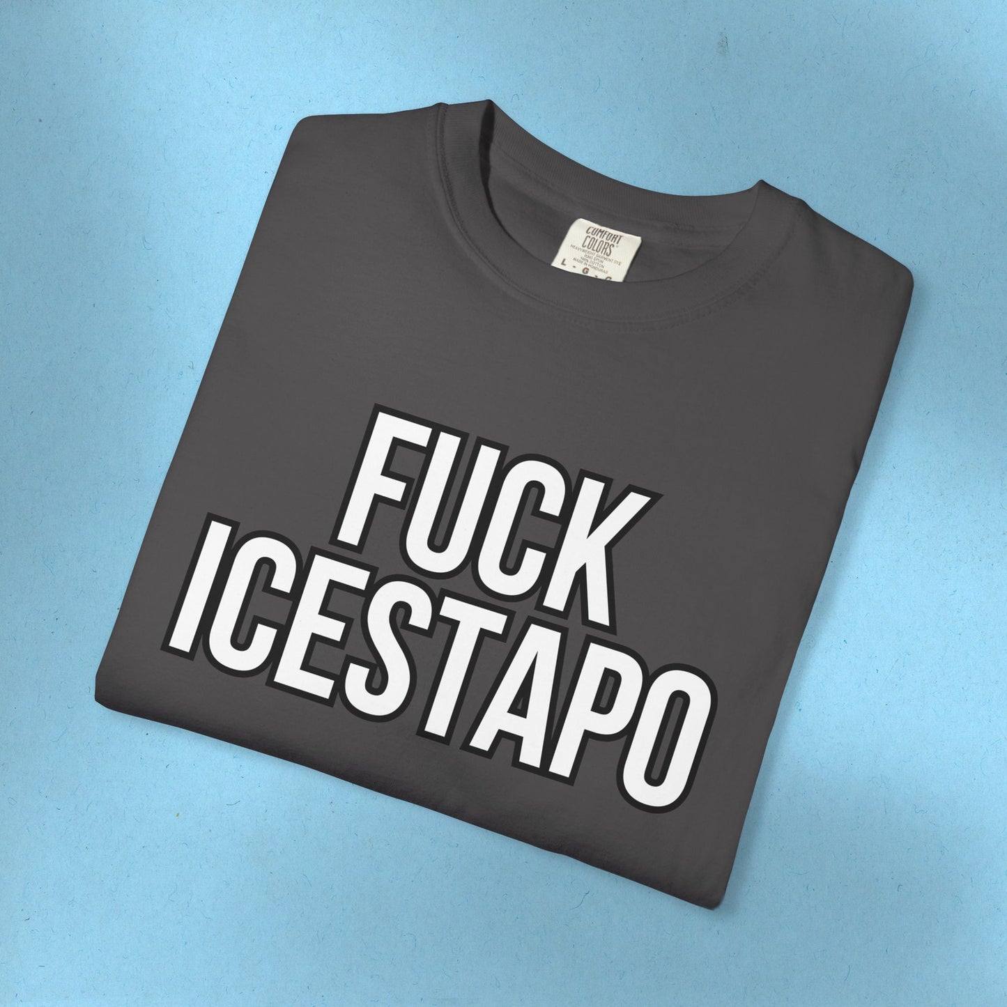 F*ck ICESTAPO Tee Protest Shirt Foxtrot Delta Tango Fck Donald Trump Anti-Fascism Abolish ICE Gestapo Comfort Colors Ring-Spun Cotton Tshirt