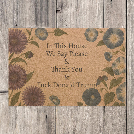 FDT Funny Political Doormat Coir Coconut Fiber In This House We Say Please & Thank You + F*ck Donald Trump Housewarming Entryway Welcome Mat
