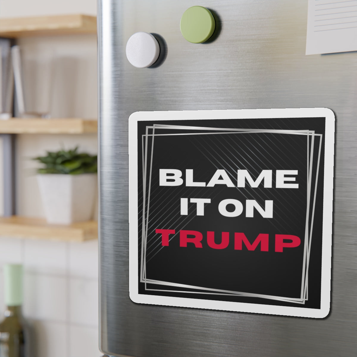 Political Magnet Anti-Trump Merch Blame It On Trump Car Magnet Political Decal FDT Resist Protest Activism Gear Anti-Fascism Resistance Sign