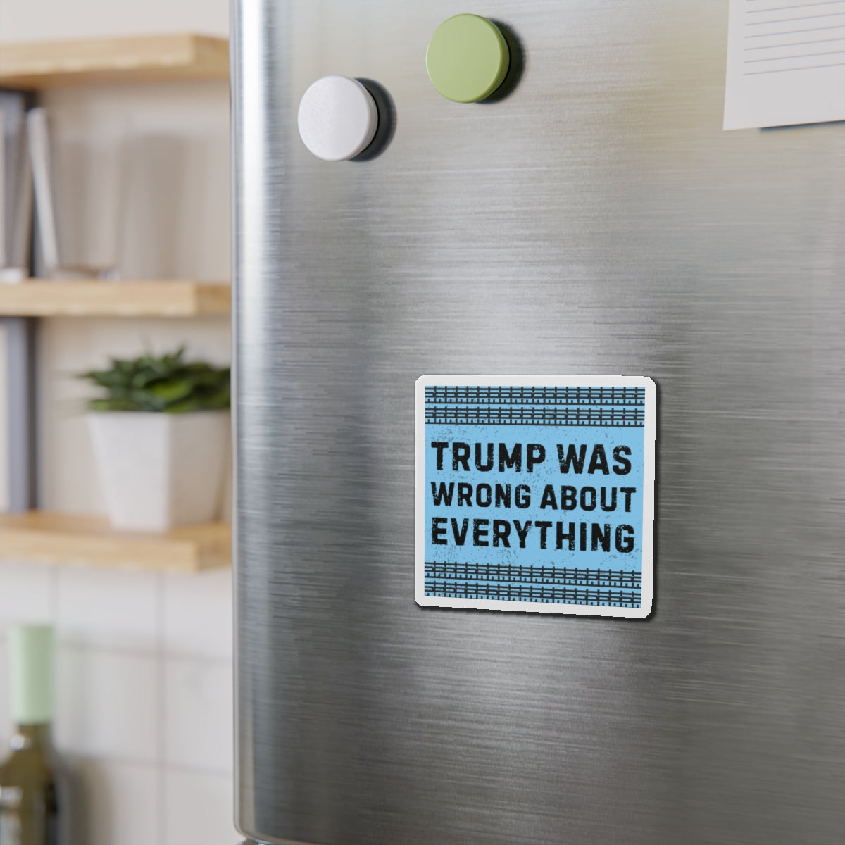 Political Magnet FDT Anti Trump Was Wrong About Everything Protest Car Magnet Political Decal Activism Gear Resist Anti-Fascism Resistance