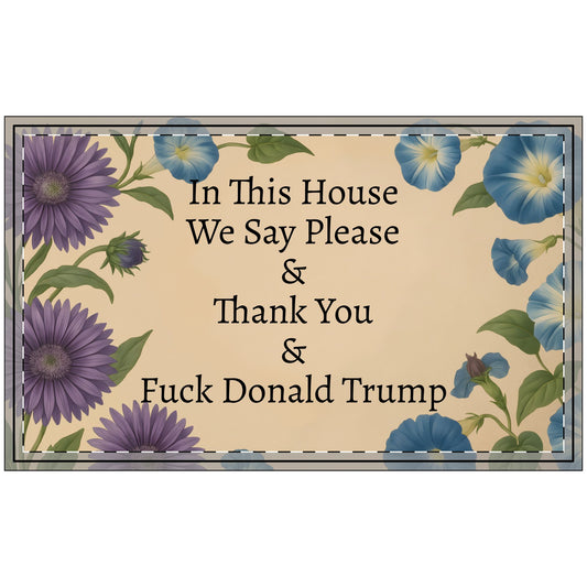 Funny Political Doormat Polyester Non-Slip Rubber In This House We Say Please & Thank You + F*ck Donald Trump Entryway Welcome Floor Mat