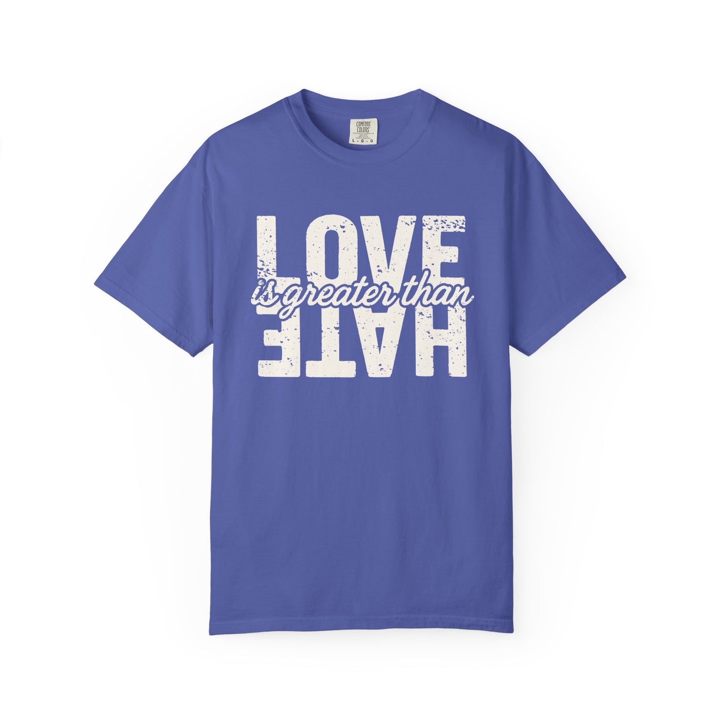 Protest Shirt Love Is Greater Than Hate Social Justice T-Shirt Anti-Trump Merch Comfort Colors Anti-Fascism Resistance Gear Protest Apparel