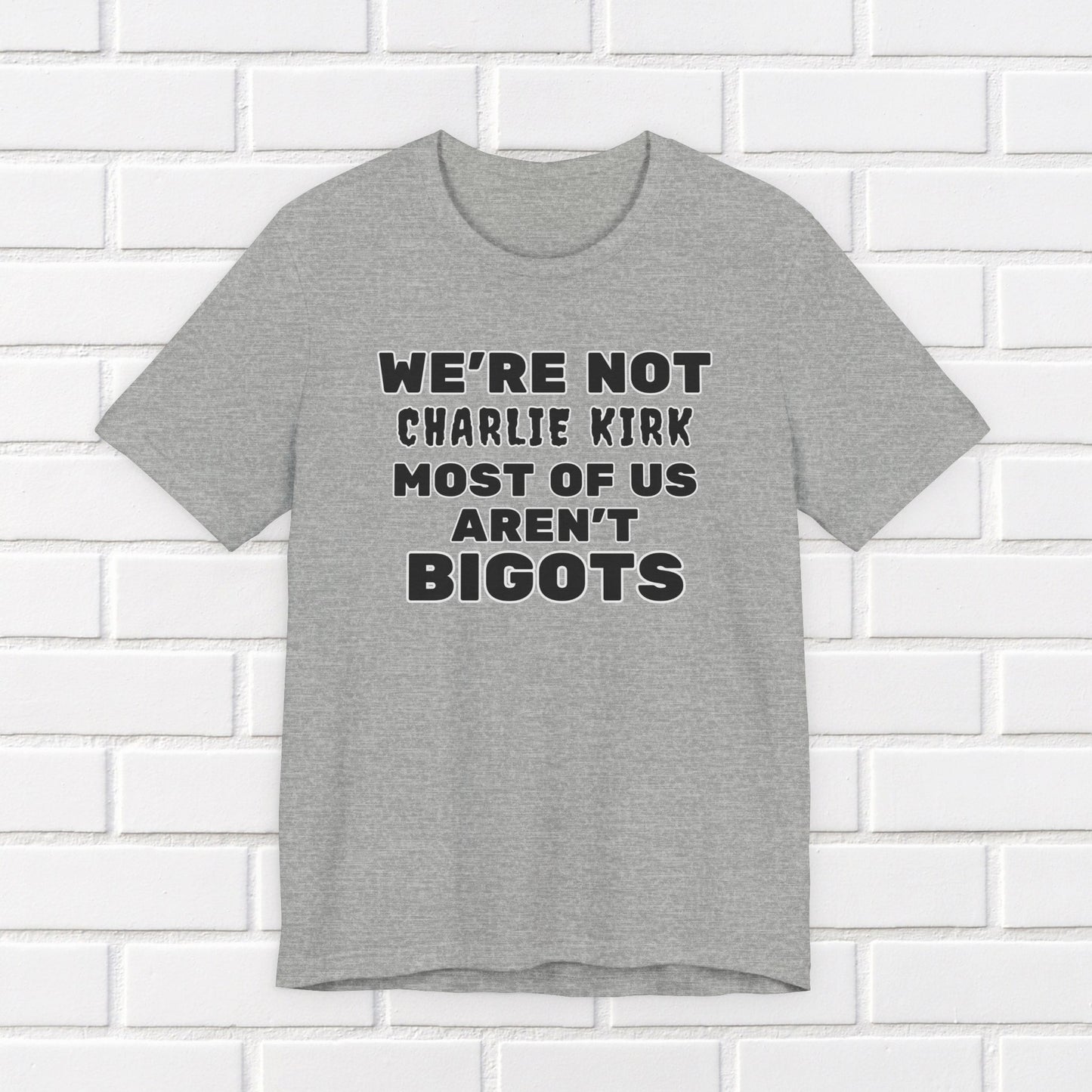 We're Not Charli Kirkkk Most Of Us Aren't Bigots Protest T-Shirt Political Tee Ring-Spun Cotton Anti-Fascist TShirt Express Shipping