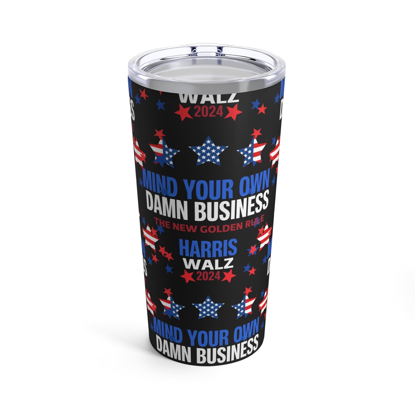 Mind Your Own Damn Business 2024 Tumbler 20oz - Save Democracy Freedom Tumbler