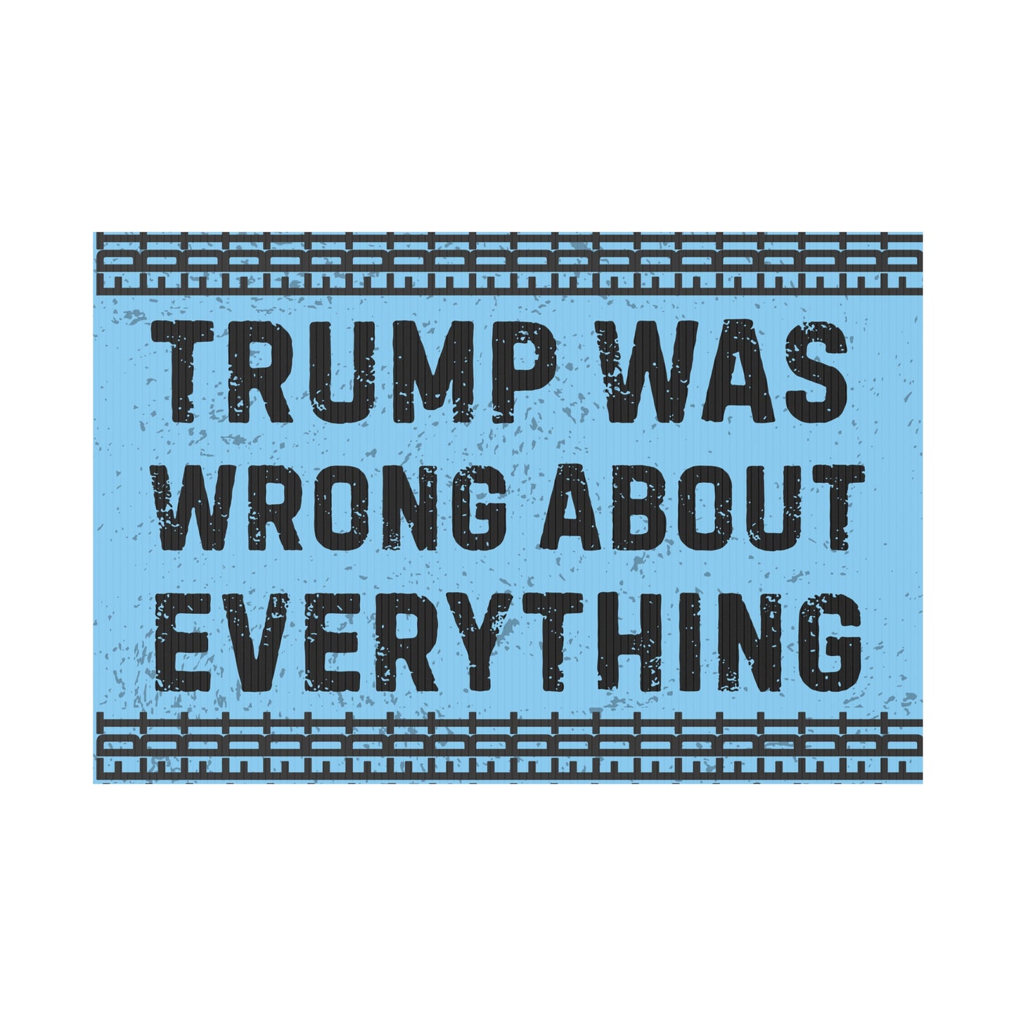 FDT Political Yard Sign Anti Trump Was Wrong About Everything Protest Sign Resistance Political Yard Decor Resist Anti-Fascism Activism Gear