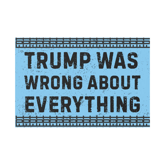 FDT Political Yard Sign Anti Trump Was Wrong About Everything Protest Sign Resistance Political Yard Decor Resist Anti-Fascism Activism Gear