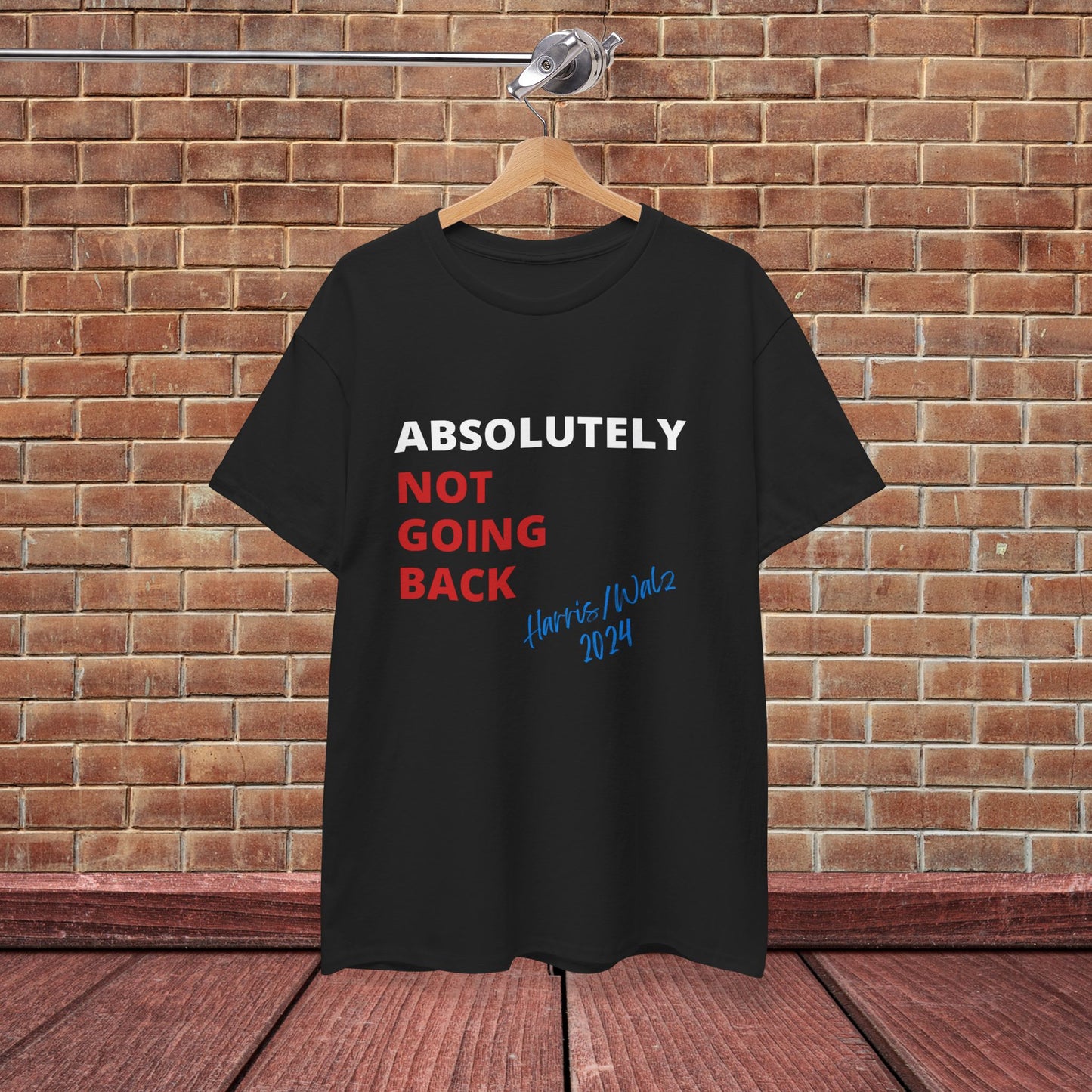 Absolutely Not Going Back Shirt- We're Not Going Back Tee-  Democrat Presidential Election T-Shirt