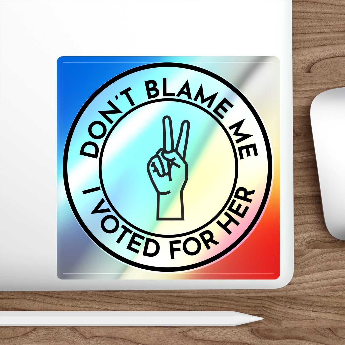 Resist Sticker Holographic Anti-Trump Merch Don't Blame Me I Voted for Her Political Decal FDT Protest Sticker Anti-Fascism Resistance Decal