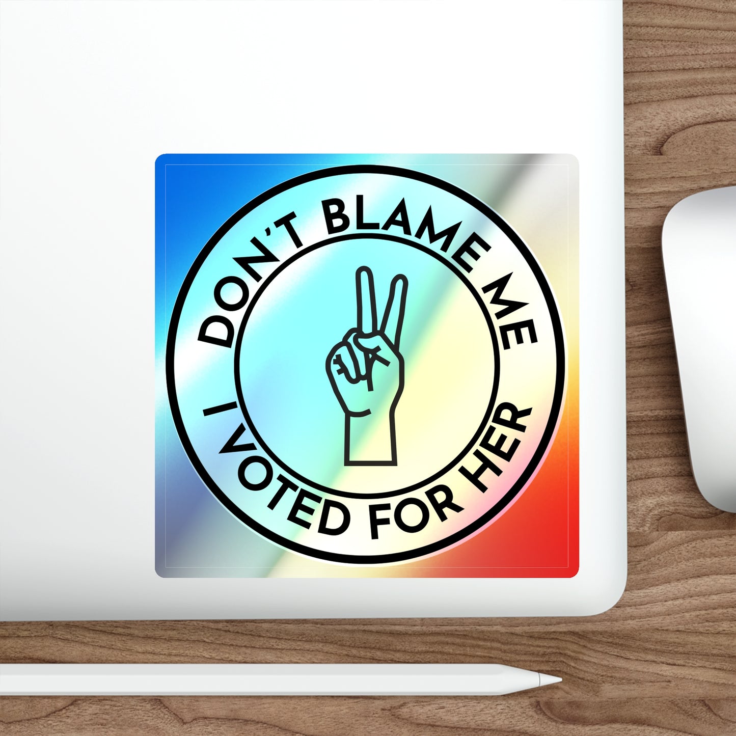 Resist Sticker Holographic Anti-Trump Merch Don't Blame Me I Voted for Her Political Decal FDT Protest Sticker Anti-Fascism Resistance Decal