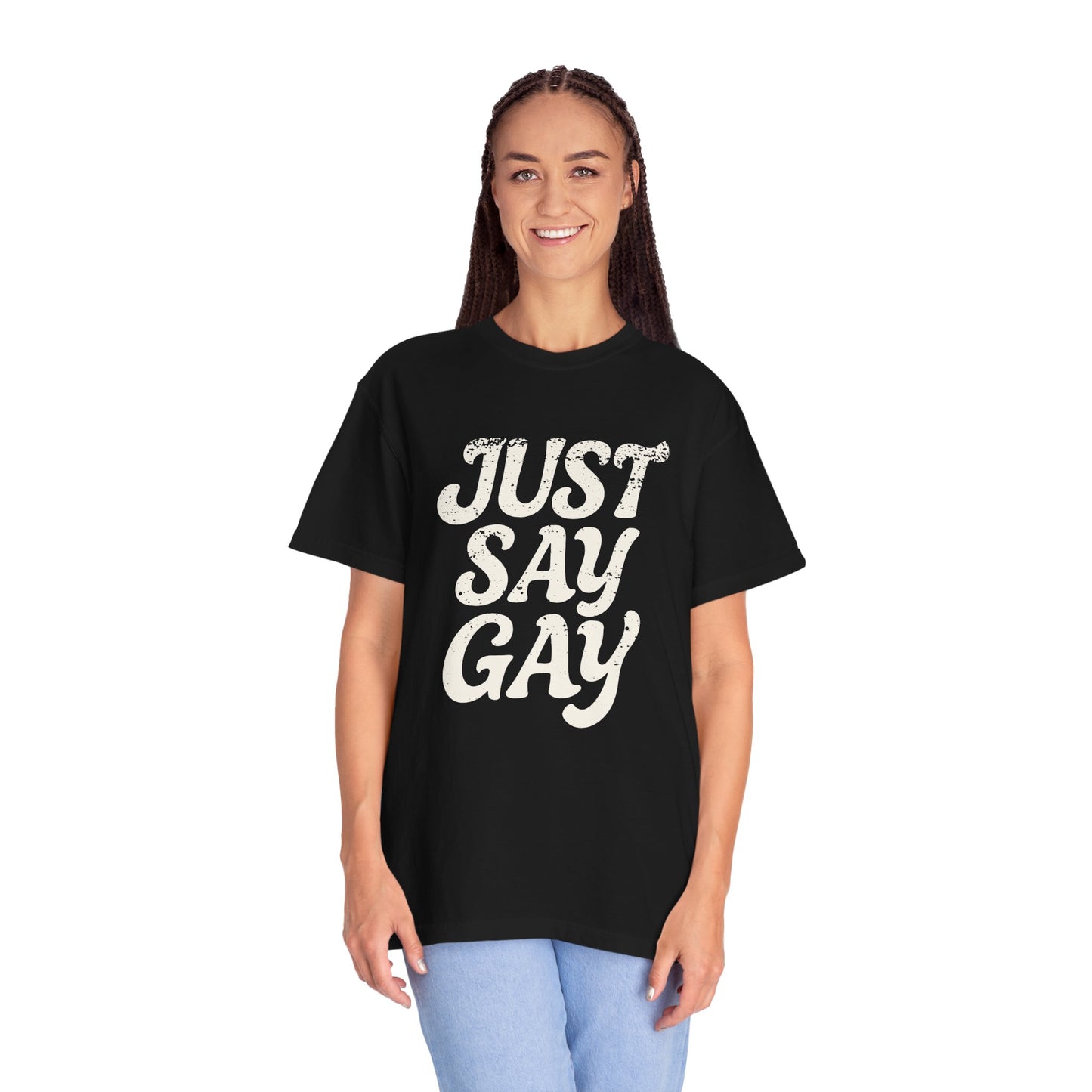Just Say Gay Protest Shirt Social Justice LGBTQ T-Shirt Comfort Colors Anti-Fascism Resist Queer Gay Lesbian Bisexual Transgender Apparel
