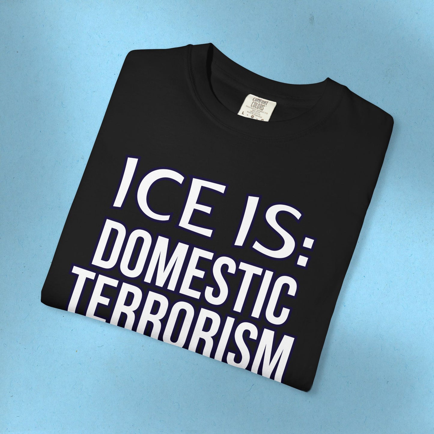 Abolish IceI-Is Tee Protest Shirt Foxtrot Delta Tango Fck Donald Trump Anti-Fascism Abolish ICE Gestapo Comfort Colors Cotton Tshirt