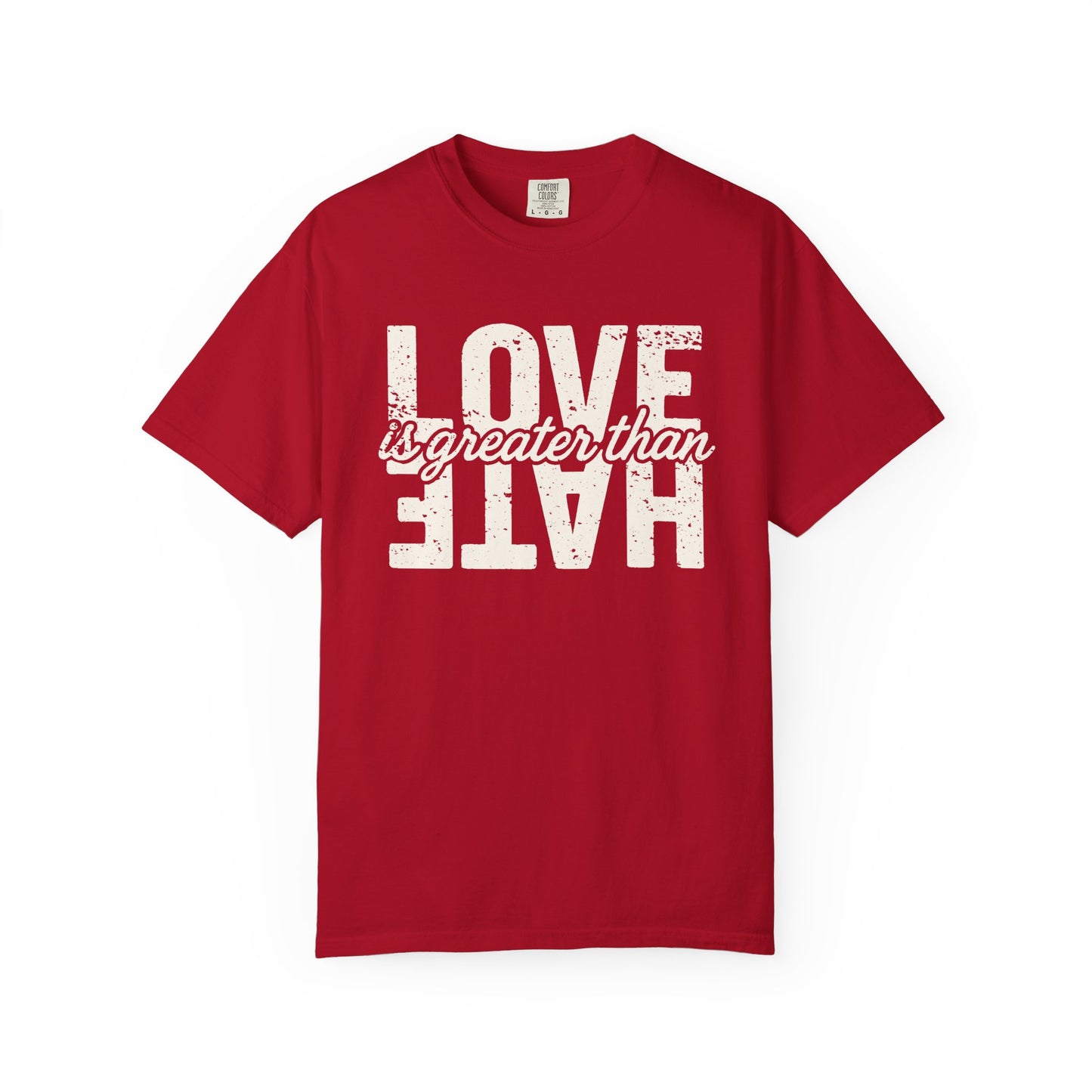 Protest Shirt Love Is Greater Than Hate Social Justice T-Shirt Anti-Trump Merch Comfort Colors Anti-Fascism Resistance Gear Protest Apparel