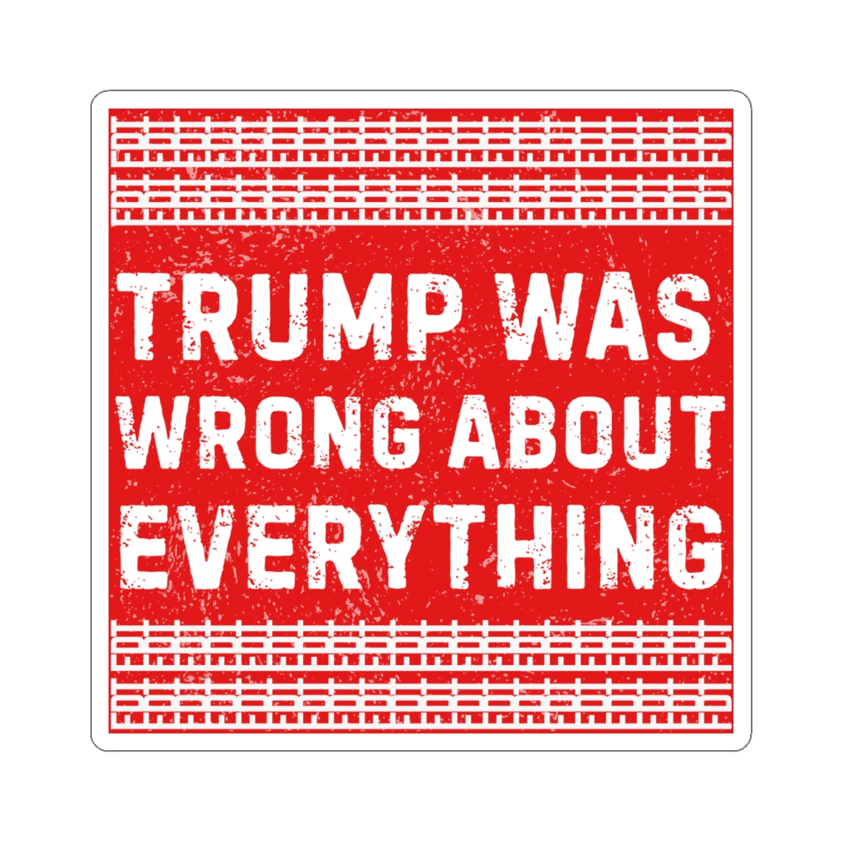 Resist Sticker FDT Anti Trump Was Wrong About Everything Political Decal Protest Sticker Activist Anti-Fascism Resistance Decal