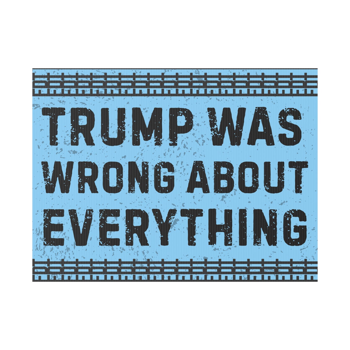 FDT Political Yard Sign Anti Trump Was Wrong About Everything Protest Sign Resistance Political Yard Decor Resist Anti-Fascism Activism Gear