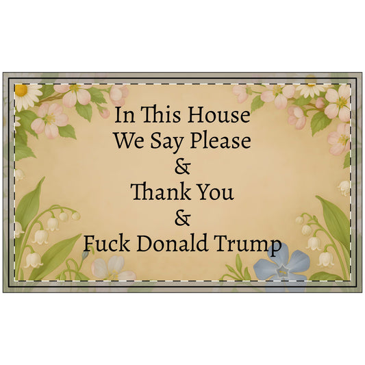 Funny Political Doormat Polyester Non-Slip Rubber In This House We Say Please & Thank You + F*ck Donald Trump Entryway Welcome Floor Mat