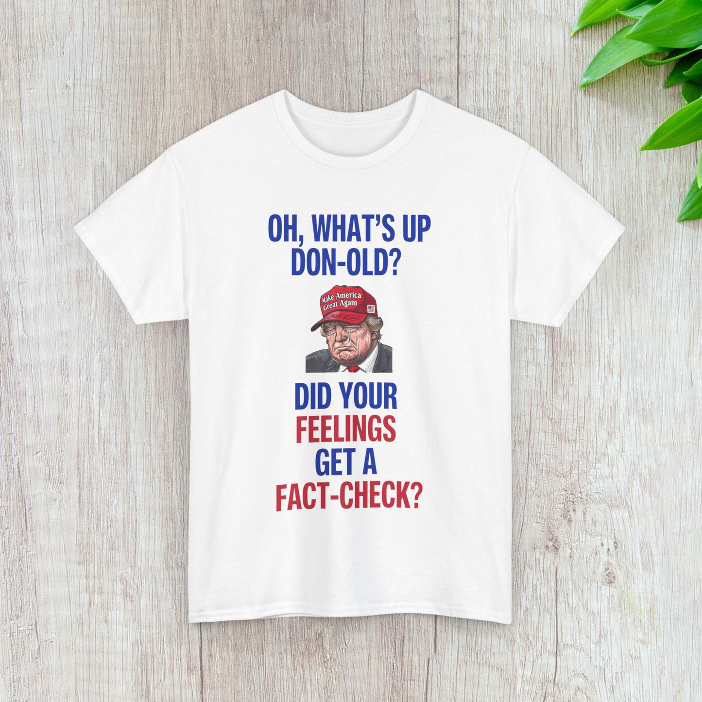 Did Your Feelings Get a Fact-Check? Shirt- Humorous Anti-Fascism Tee-  Democrat Presidential Election T-Shirt