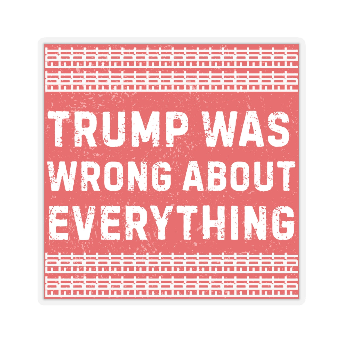 Resist Sticker FDT Anti Trump Was Wrong About Everything Political Decal Protest Sticker Activist Anti-Fascism Resistance Decal