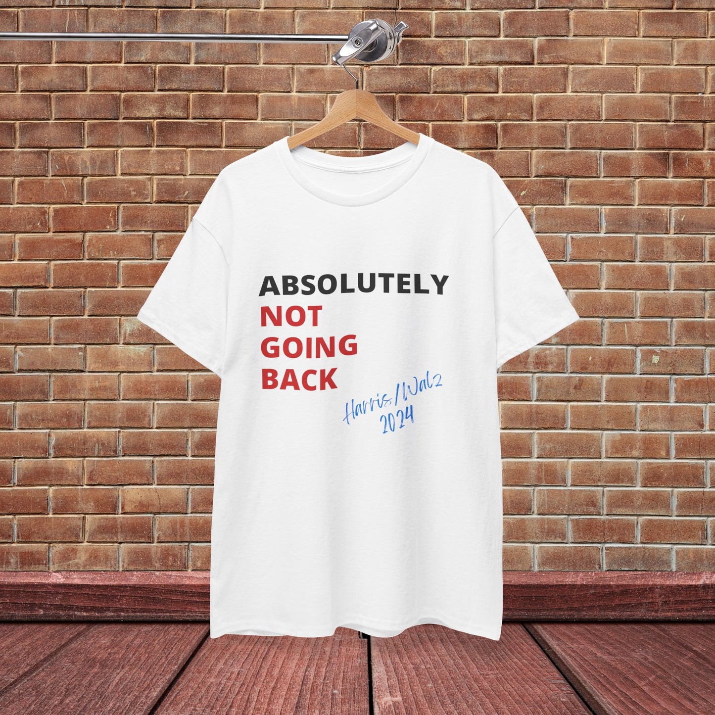 Absolutely Not Going Back Shirt- We're Not Going Back Tee-  Democrat Presidential Election T-Shirt