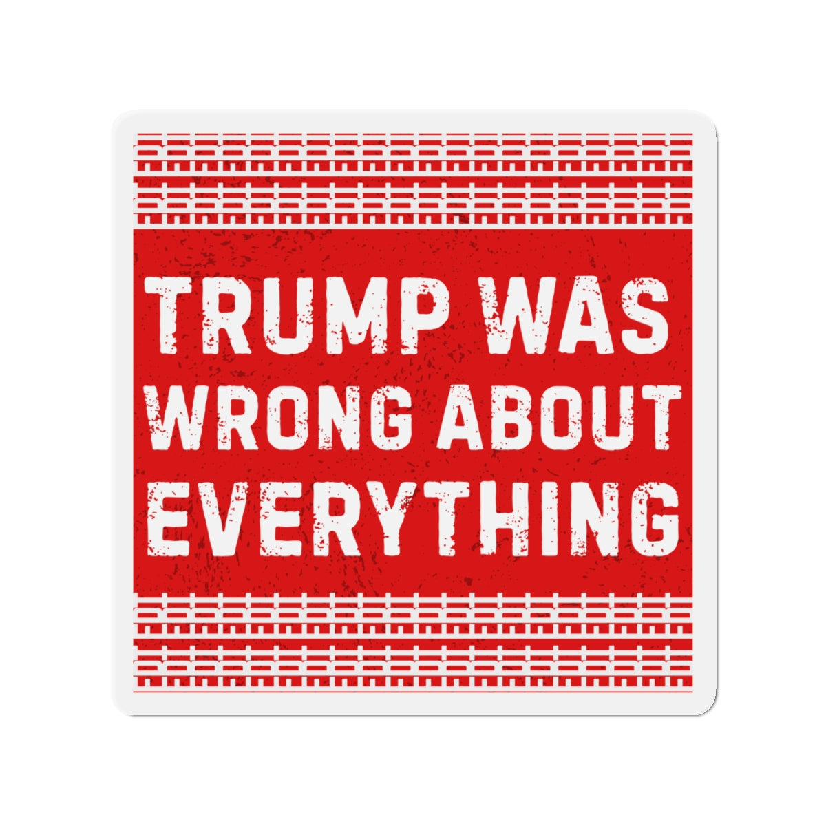 Political Magnet FDT Anti Trump Was Wrong About Everything Protest Car Magnet Political Decal Activism Gear Resist Anti-Fascism Resistance